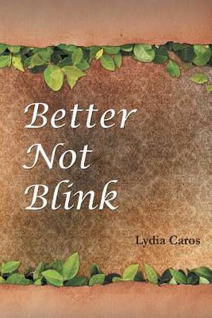 Better Not Blink de Lydia Caros