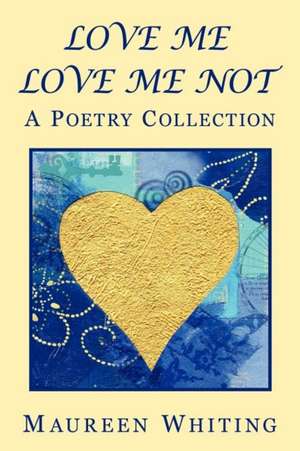 Love Me Love Me Not de Maureen Whiting