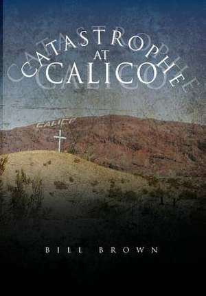 Brown, B: Catastrophe at Calico