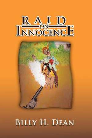 Raid on Innocence de Billy H. Dean