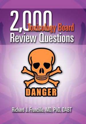 2,000 Toxicology Board Review Questions de Richard J. Fruncillo MD Phd Dabt