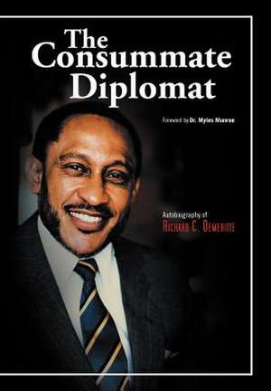 The Consummate Diplomat de Richard C. Demeritte