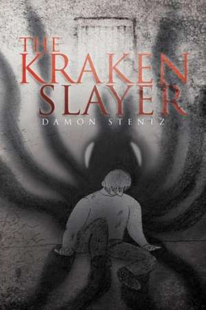 The Kraken Slayer de Damon Stentz