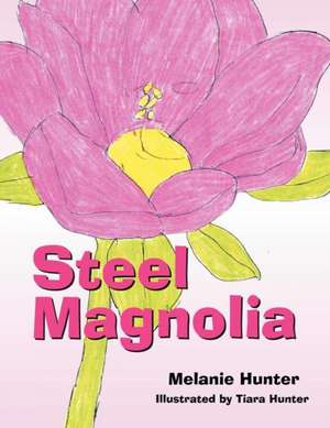 Steel Magnolia de Melanie Hunter