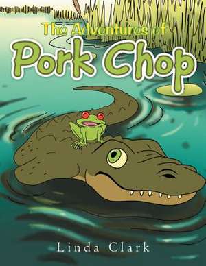 The Adventures of Pork Chop de Linda Clark