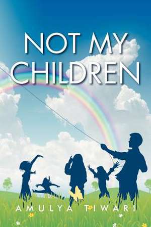 Not My Children de Amulya Tiwari