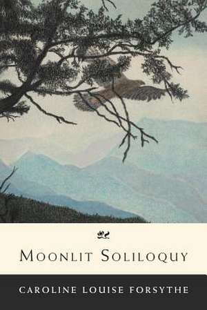 Moonlit Soliloquy de Caroline Louise Forsythe