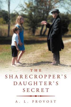 The Sharecropper's Daughter's Secret de A. L. Provost