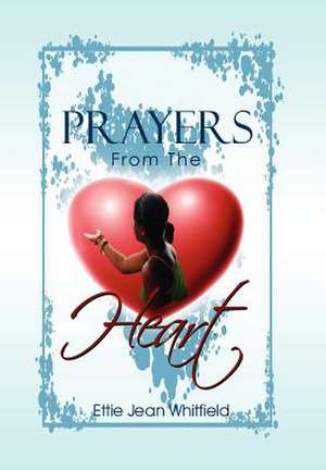 Prayers From The Heart de Ettie Jean Whitfield