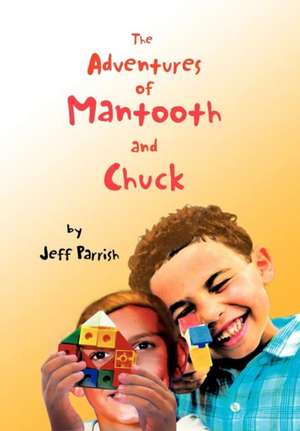 Parrish, J: Adventures of Mantooth and Chuck de Jeff Parrish