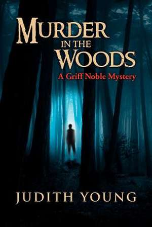 Murder in the Woods de Judith Young