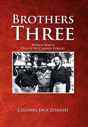 Brothers Three de Colonel Jack Ziskind