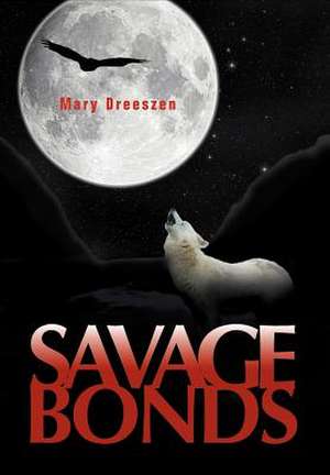 Dreeszen, M: Savage Bonds