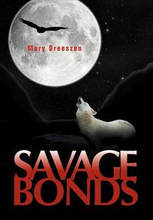 Savage Bonds de Mary Dreeszen