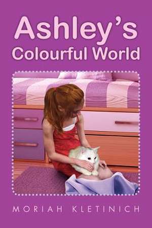 Ashley's Colourful World de Moriah Kletinich