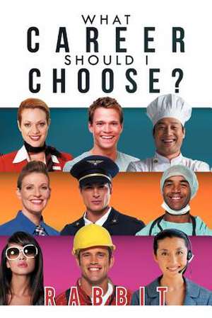 What Career Should I Choose? de Rabbit