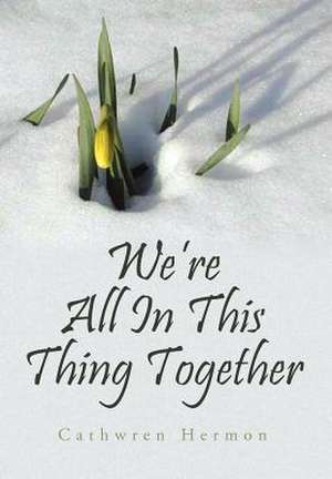 We're All In This Thing Together de Cathwren Hermon