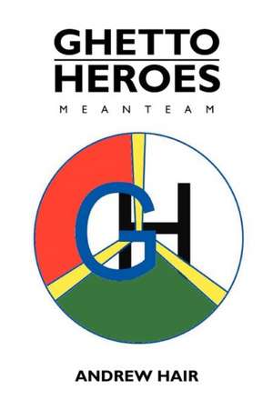 Ghetto Heroes de Andrew Hair