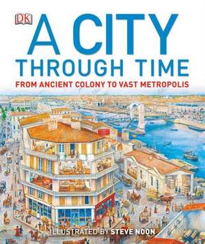 A City Through Time de Philip Steele