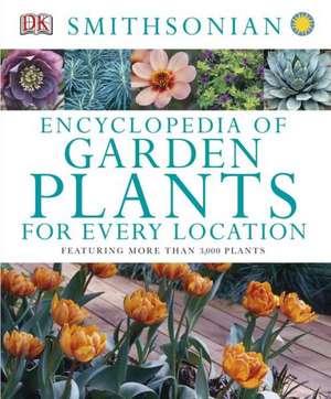 Encyclopedia of Garden Plants for Every Location de DK Publishing