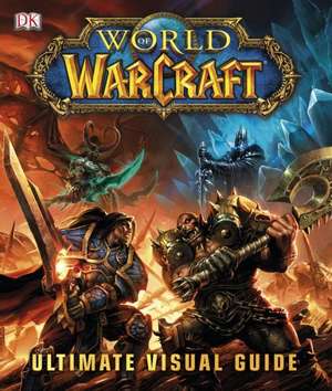 World of Warcraft Ultimate Visual Guide de Kathleen Pleet