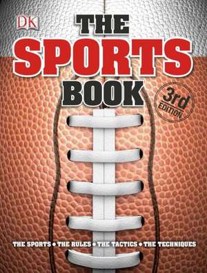 The Sports Book: The Games, the Rules, the Tactics, the Techniques de Ed Wilson