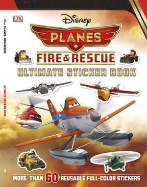 Disney Planes Fire & Rescue Ultimate Sticker Book [With Sticker(s)] de Julia March