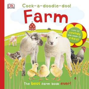 Cock-A-Doodle-Doo! Farm de Dawn Sirett