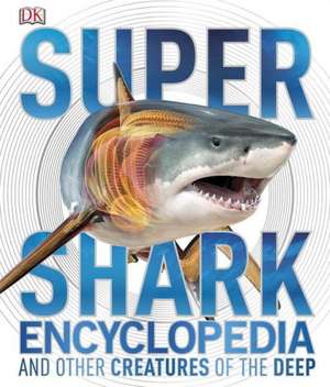 Super Shark Encyclopedia de DK Publishing