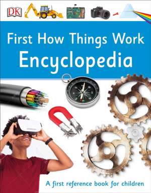 First How Things Work Encyclopedia de Dk