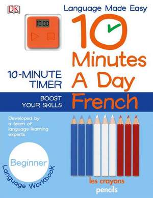 10 Minutes a Day: French, Beginner de DK Publishing