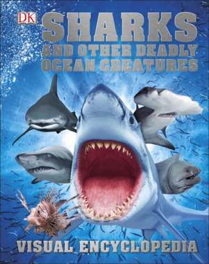 Sharks and Other Deadly Ocean Creatures Visual Encyclopedia de DK Publishing