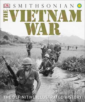 The Vietnam War: The Definitive Illustrated History de Dk