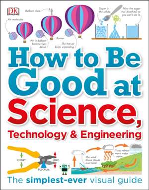 How to Be Good at Science, Technology, and Engineering de DK