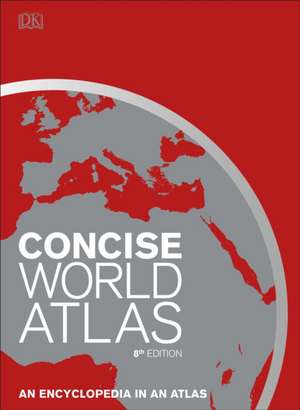 Concise World Atlas, Eighth Edition de Dk