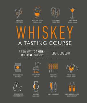 Whiskey: A Tasting Course de Eddie Ludlow