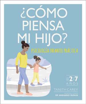 ¿Cómo Piensa Mi Hijo? (What's My Child Thinking?) de Tanith Carey