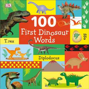 100 First Dinosaur Words de Dk