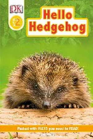 DK Readers Level 2: Hello Hedgehog de Laura Buller