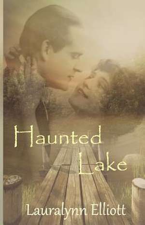 Haunted Lake de Lauralynn Elliott