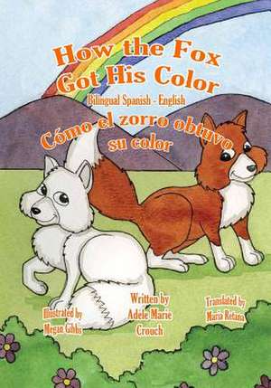 How the Fox Got His Color Bilingual Spanish English de Adele Marie Crouch