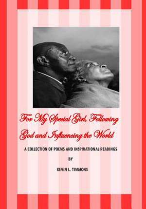 For My Special Girl, Following God and Influencing the World de Kevin L. Timmons