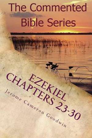 Ezekiel Chapters 23-30 de Jerome Cameron Goodwin