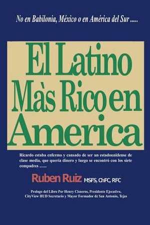 El Latino Mas Rico En America de Ruben Ruiz