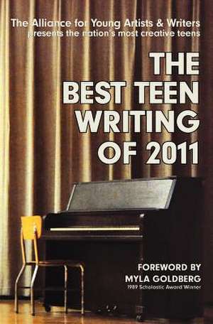 The Best Teen Writing of 2011 de The Alliance for Young Artists &. Writers