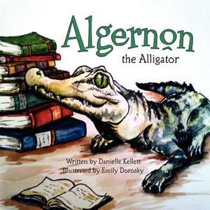 Algernon the Alligator de Danielle Kellett