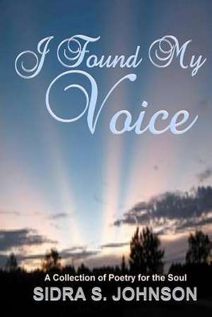 I Found My Voice de Sidra S. Johnson