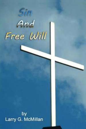 Sin and Free Will de Larry G. McMillan