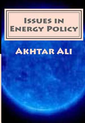 Issues in Energy Policy de Akhtar Ali