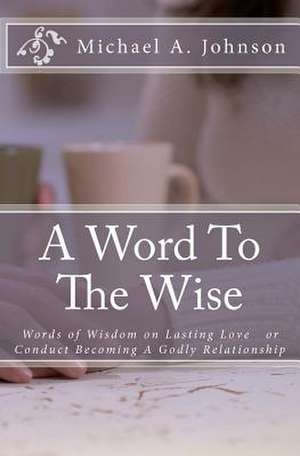 A Word to the Wise de Michael A. Johnson